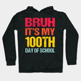 Bruh Its My 100 Days Of School 100th Day Of School Hoodie